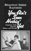 osho you ain't seen nothin' yet